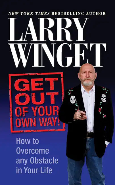 Get Out of Your Own Way: How to Overcome Any Obstacle in Your Life - Paperback