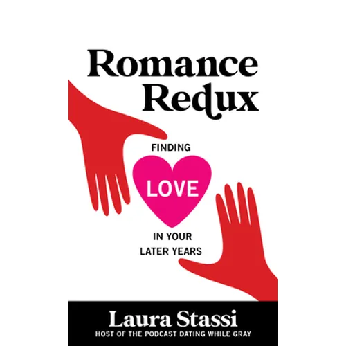 Romance Redux: Finding Love in Your Later Years - Hardcover