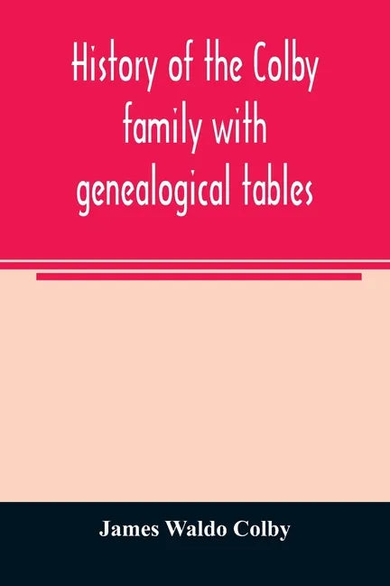 History of the Colby family with genealogical tables - Paperback