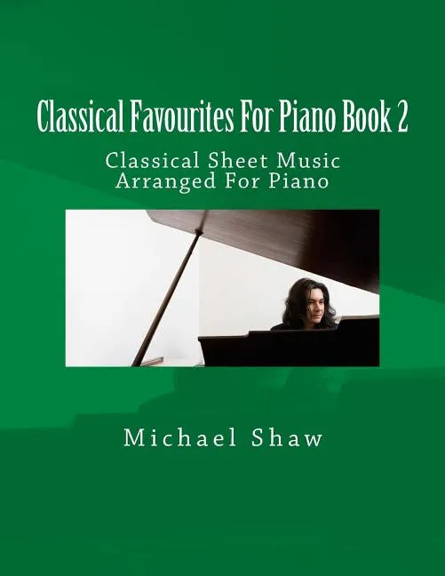 Classical Favourites For Piano Book 2: Classical Sheet Music Arranged For Piano - Paperback