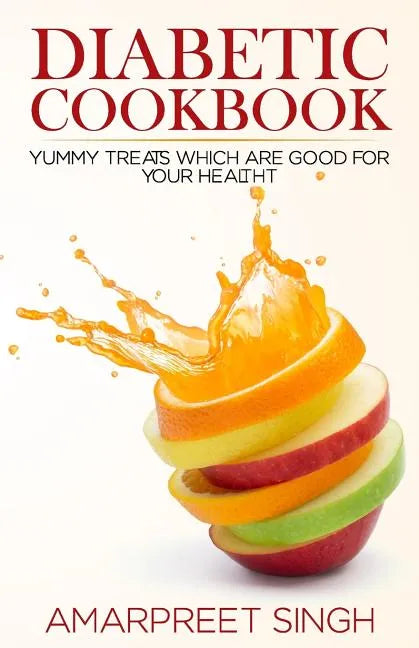Diabetes Recipes Cookbook: Delicious And Healthy Diabetic Recipe Guide: Yummy treats which are good for your health during Diabetes - Paperback