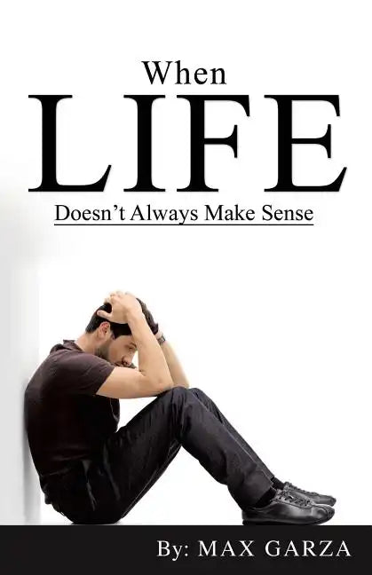 When Life doesn't Always Make Sense - Paperback