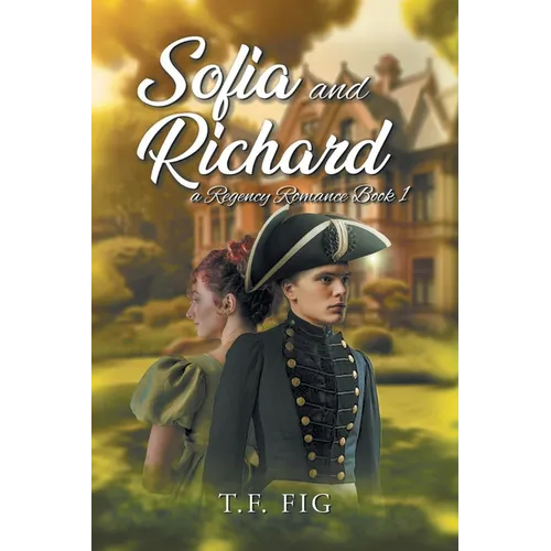 Sofia and Richard: A Regency Romance Book 1 - Paperback