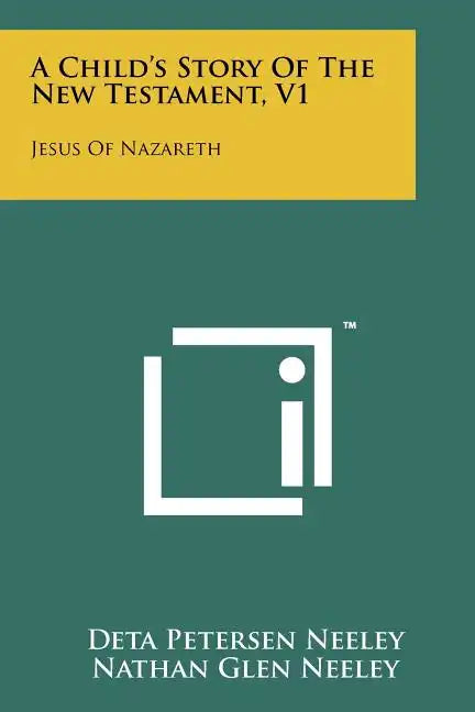 A Child's Story Of The New Testament, V1: Jesus Of Nazareth - Paperback