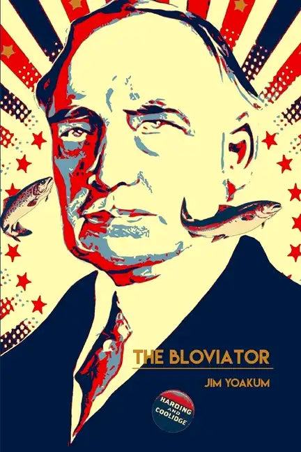 The Bloviator: Sex, Drugs, Fraud, Suicide, Murder, Scandal, Adultery, Quackery, Corruption, Superstition and President Warren G. Harding. - Paperback