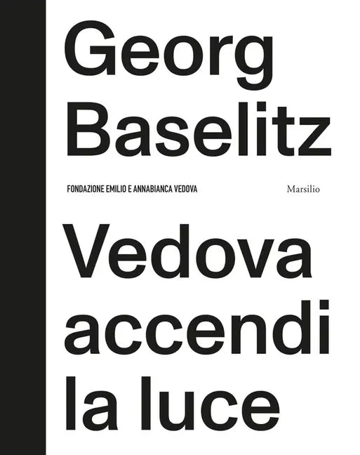 Georg Baselitz: Vedova Accendi La Luce - Hardcover