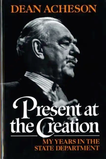 Present at the Creation: My Years in the State Department - Paperback