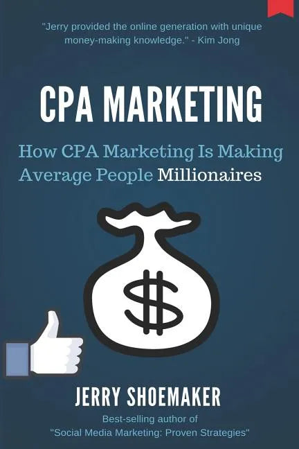 CPA Marketing: How CPA Marketing is Making Average People Millionaires - Paperback