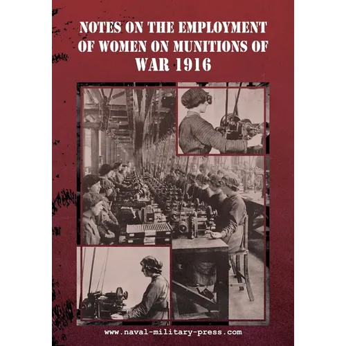 Notes on the Employment of Women on Munitions of War 1916 - Paperback