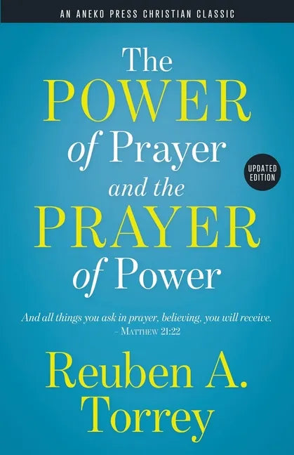 The Power of Prayer and the Prayer of Power: And all things you ask in prayer, believing, you will receive. - Matthew 21:22 - Paperback