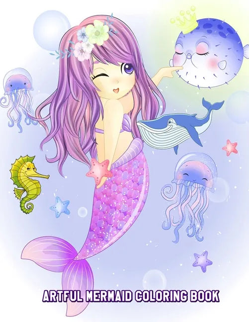 Artful Mermaid Coloring Book: Cute Mermaids Designs and Patterns, Fun Early Learning for Kids Ages 4-8 - Paperback