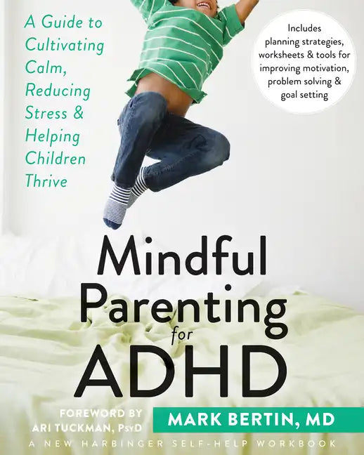 Mindful Parenting for ADHD: A Guide to Cultivating Calm, Reducing Stress, and Helping Children Thrive - Paperback