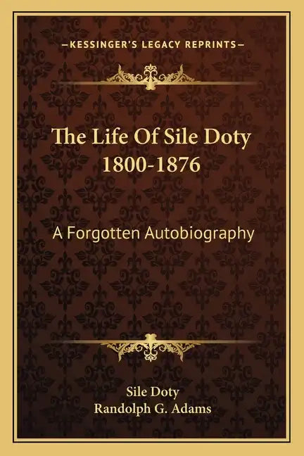 The Life of Sile Doty 1800-1876: A Forgotten Autobiography - Paperback