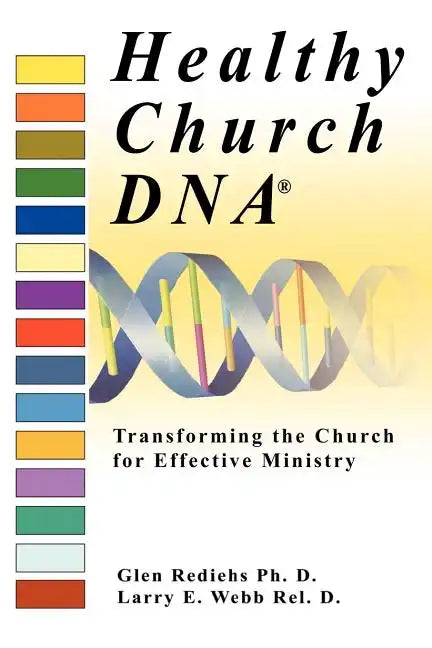 Healthy Church DNA(R): Transforming the Church for Effective Ministry - Paperback