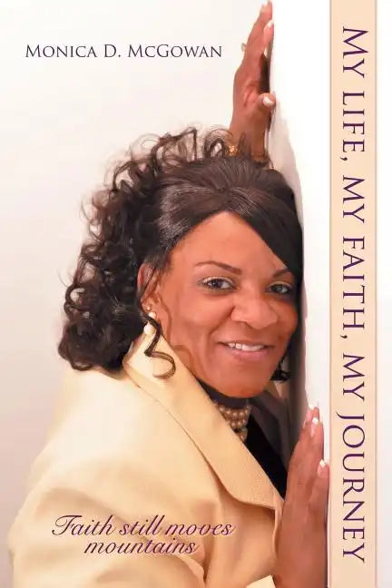 My Life, My Faith, My Journey: Faith Still Moves Mountains - Paperback