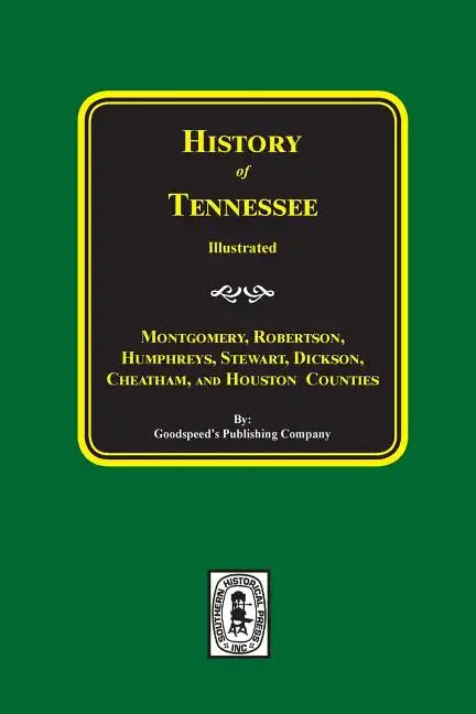 History of Montgomery, Robertson, Humphries, Stewart, Dickson, Cheatham, and Houston Counties, Tennessee. - Paperback