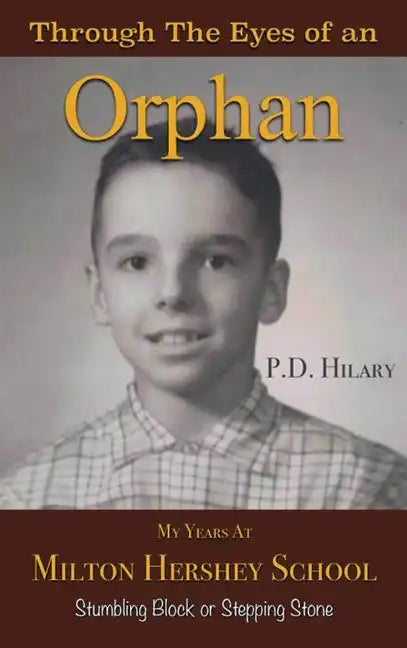 Through the Eyes of an Orphan: My Years at Milton Hershey School: Stumbling Block or Stepping Stone - Hardcover