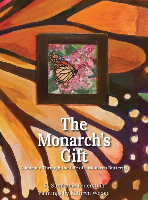 The Monarch's Gift: A Journey Through the Life of a Monarch Butterfly - Hardcover