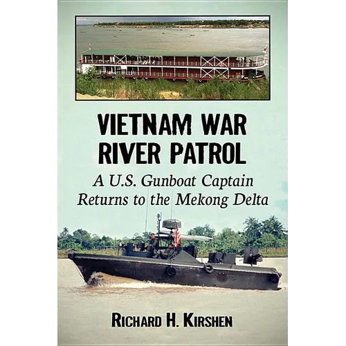 Vietnam War River Patrol: A U.S. Gunboat Captain Returns to the Mekong Delta - Paperback