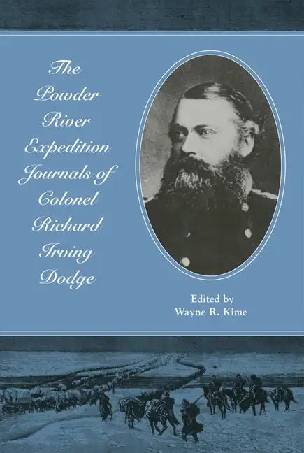 The Powder River Expedition Journals of Colonel Richard Irving Dodge - Paperback
