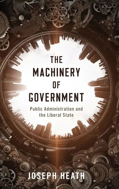 Machinery of Government: Public Administration and the Liberal State - Hardcover