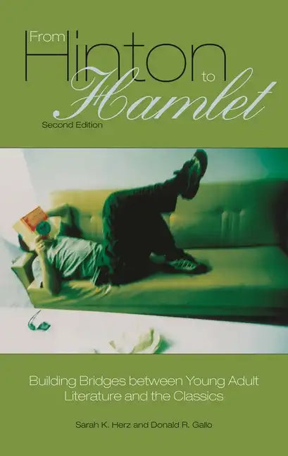 From Hinton to Hamlet: Building Bridges Between Young Adult Literature and the Classics - Hardcover