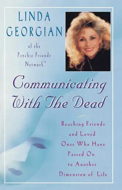 Communicating with the Dead: Reaching Friends and Loved Ones Who Have Passed on to Another Dimension of Life - Paperback
