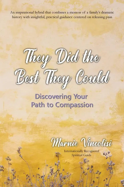They Did the Best They Could: Discovering Your Path to Compassion - Paperback