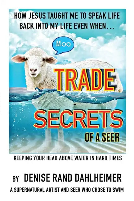 Trade Secrets of a Seer: How Jesus Taught Me to Speak Life Back Into My Life Even When... - Paperback