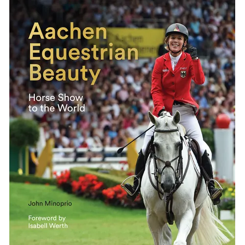 Aachen Equestrian Beauty: Horse Show to the World - Hardcover