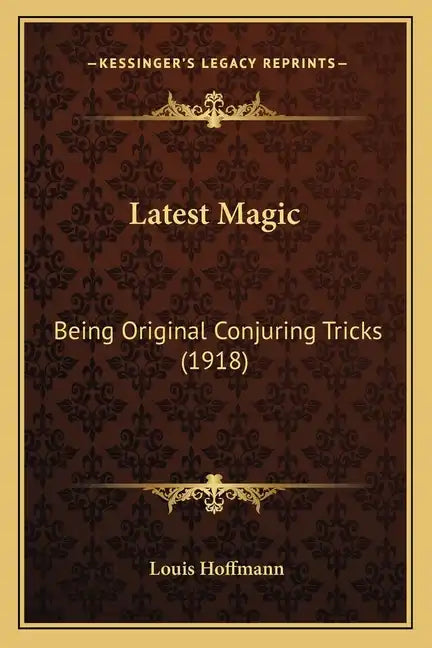 Latest Magic: Being Original Conjuring Tricks (1918) - Paperback