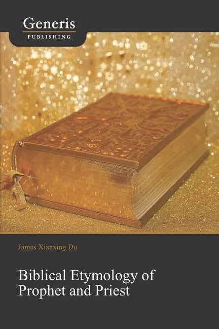 Biblical Etymology of Prophet and Priest - Paperback