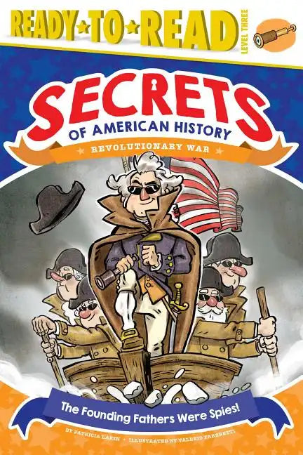 The Founding Fathers Were Spies!: Revolutionary War (Ready-To-Read Level 3) - Paperback