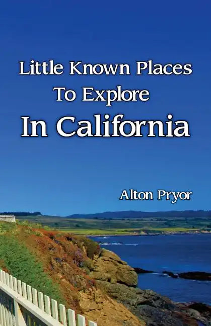 Little Known Places to Explore in California - Paperback