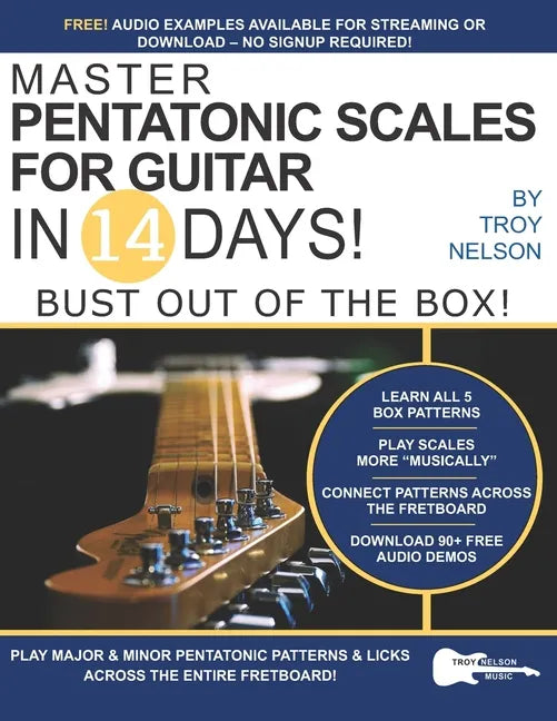 Master Pentatonic Scales For Guitar in 14 Days: Bust out of the Box! Learn to Play Major and Minor Pentatonic Scale Patterns and Licks All Over the Ne - Paperback