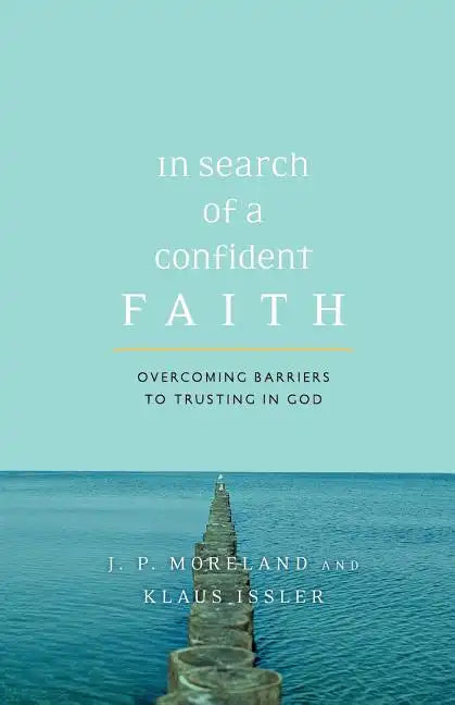 In Search of a Confident Faith: Overcoming Barriers to Trusting in God - Paperback