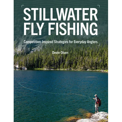 Stillwater Fly Fishing: Competition-Inspired Strategies for Everyday Anglers - Hardcover