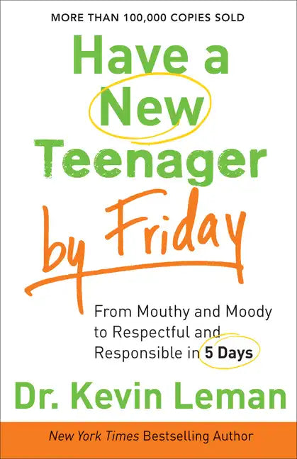 Have a New Teenager by Friday: From Mouthy and Moody to Respectful and Responsible in 5 Days - Paperback