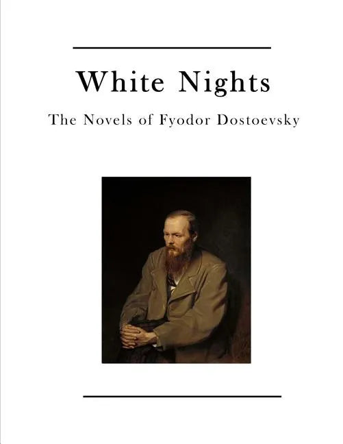 White Nights: The Novels of Fyodor Dostoevsky - Paperback