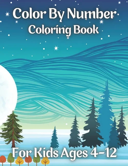 Color By Number Coloring Book For Kids Ages 4-12: 50 easy relaxing Color By Number Books For Kids (Coloring Activity Book for Kids Color By Number Boo - Paperback