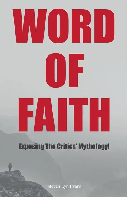 Word of Faith: Exposing the Critics' Mythology! - Paperback