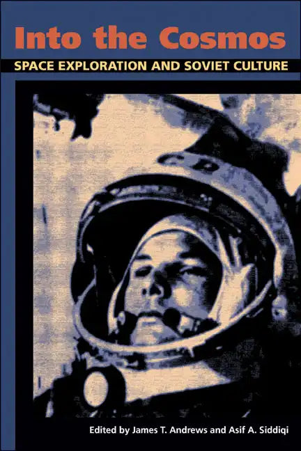 Into the Cosmos: Space Exploration and Soviet Culture - Paperback