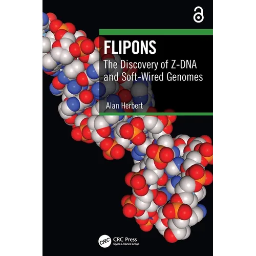 Flipons: The Discovery of Z-DNA and Soft-Wired Genomes - Paperback