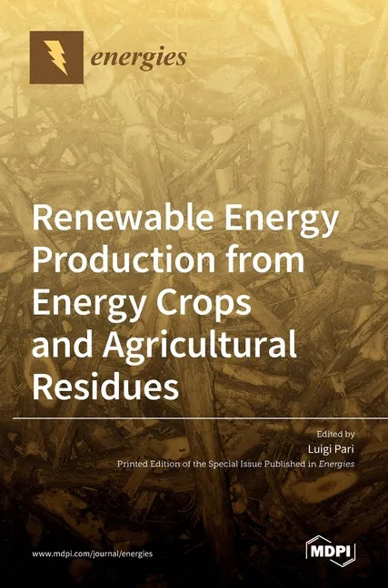 Renewable Energy Production from Energy Crops and Agricultural Residues - Hardcover