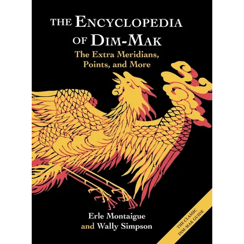 The Encyclopedia of Dim-Mak: The Extra Meridians, Points, and More - Hardcover