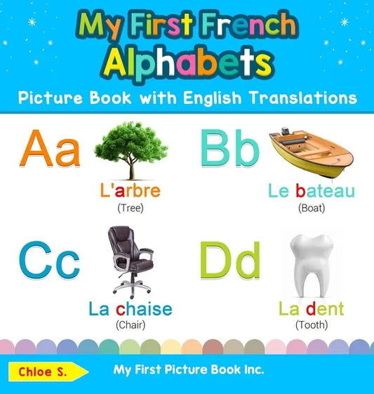 My First French Alphabets Picture Book with English Translations: Bilingual Early Learning & Easy Teaching French Books for Kids - Hardcover