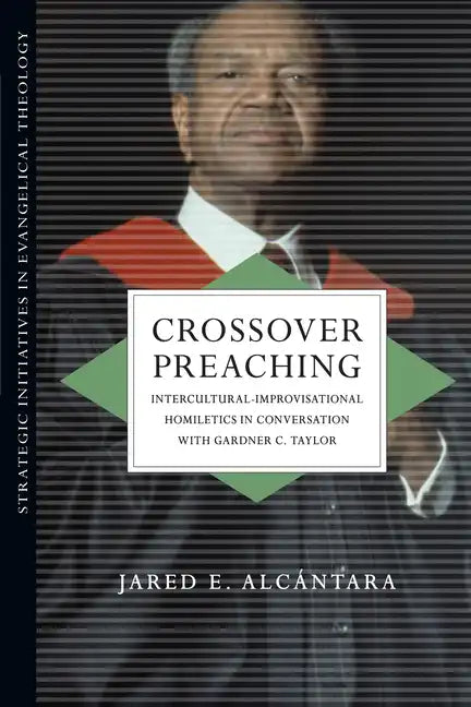 Crossover Preaching: Intercultural-Improvisational Homiletics in Conversation with Gardner C. Taylor - Paperback