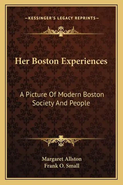 Her Boston Experiences: A Picture of Modern Boston Society and People - Paperback