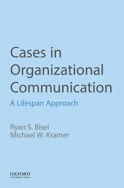 Cases in Organizational Communication: A Lifespan Approach - Paperback