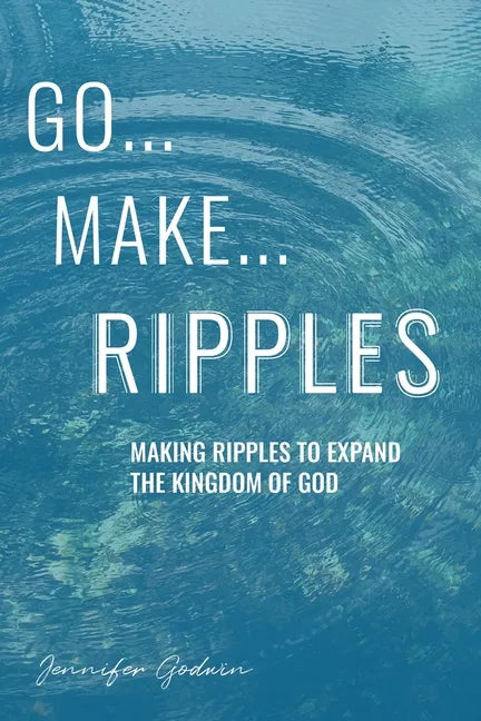 Go...Make...Ripples - Paperback